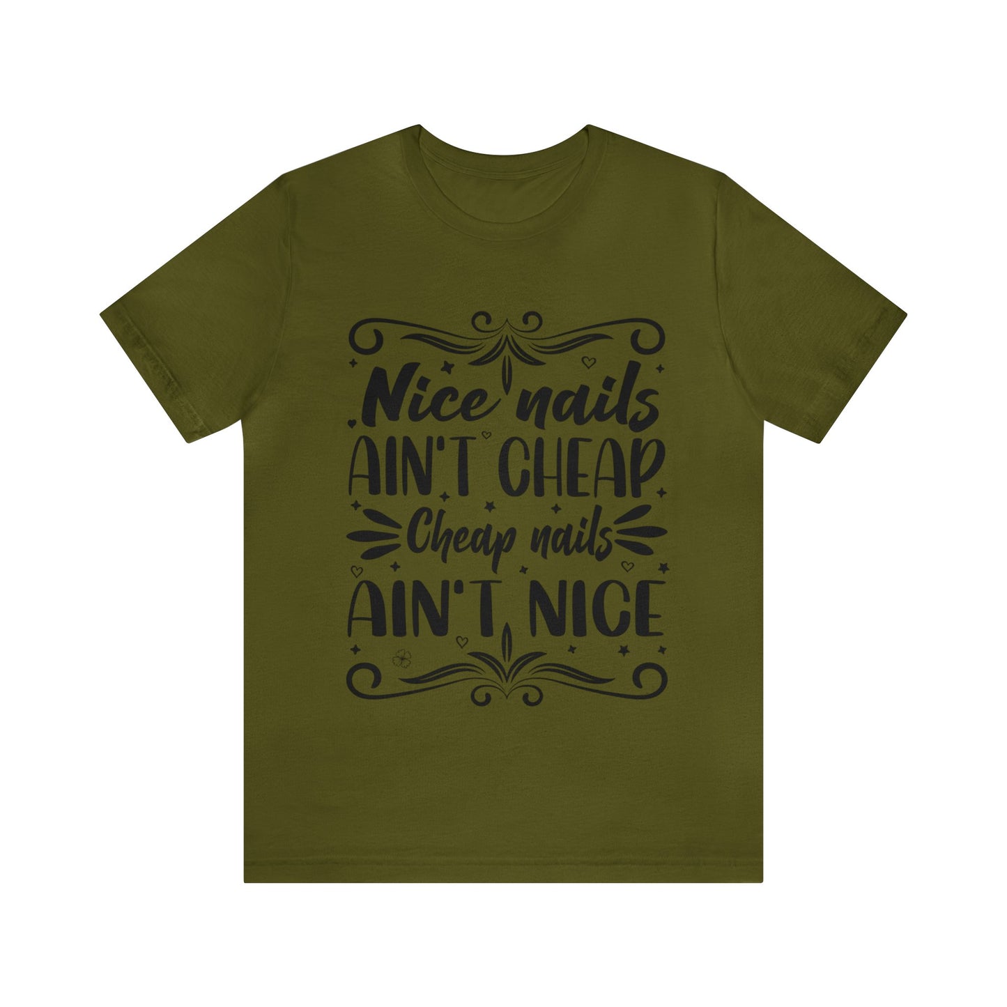 "Nice Nails Ain't Cheap. Cheap Nails Ain't Nice." Bold Text Graphic Cotton Unisex Jersey Short Sleeve Tee