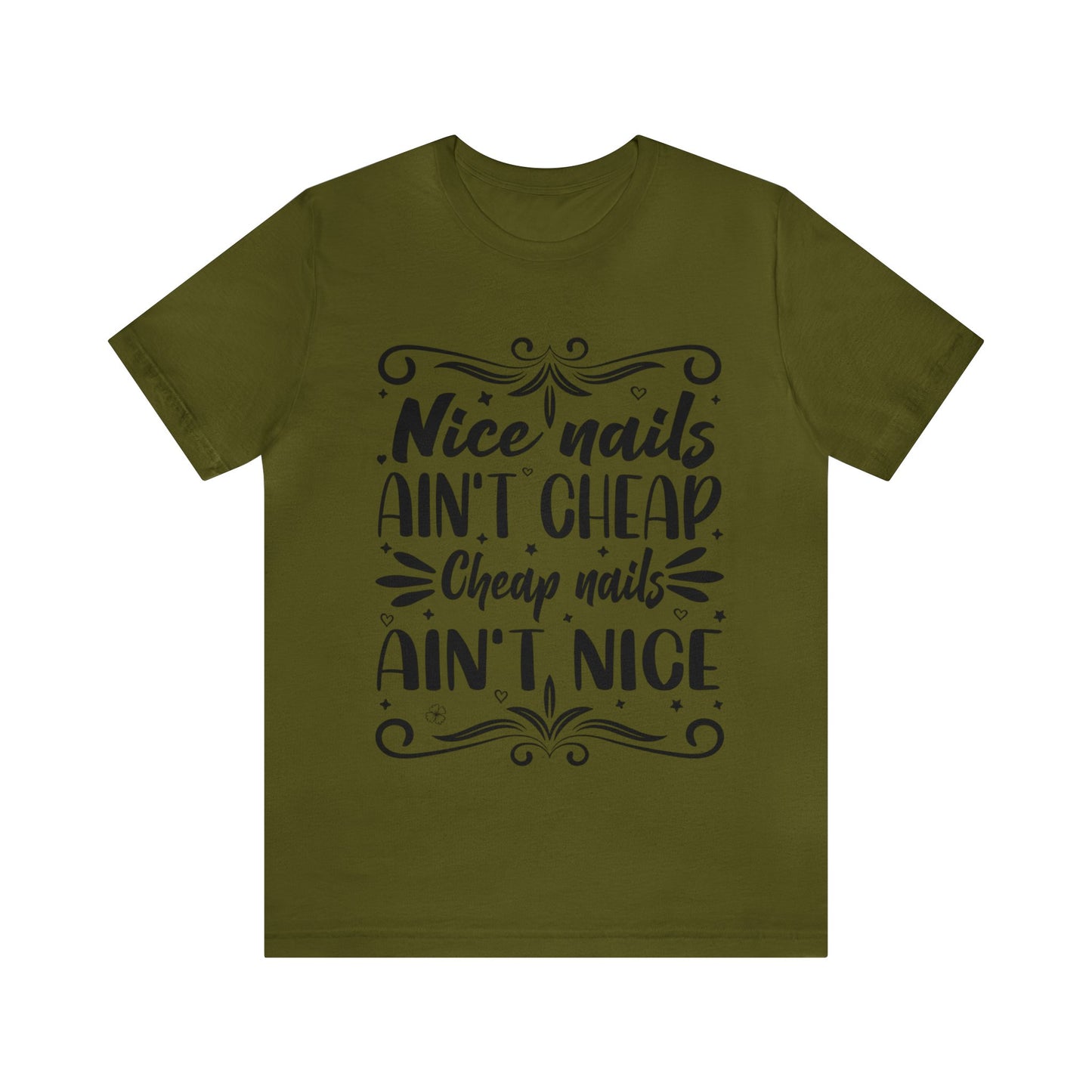 "Nice Nails Ain't Cheap. Cheap Nails Ain't Nice." Bold Text Graphic Cotton Unisex Jersey Short Sleeve Tee