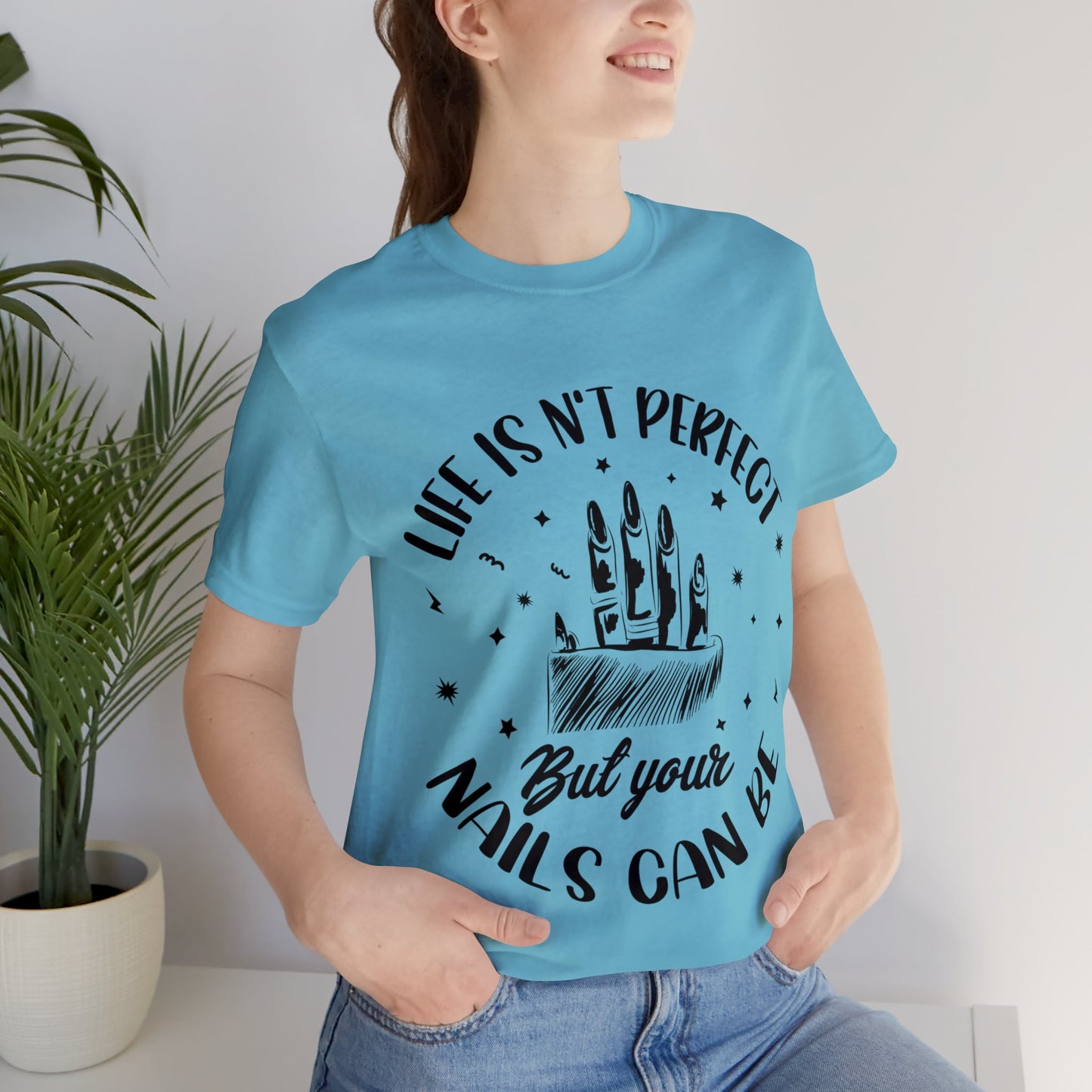 "Life Isn't Perfect But Your Nails Can Be" Unisex Jersey Short Sleeve Tee