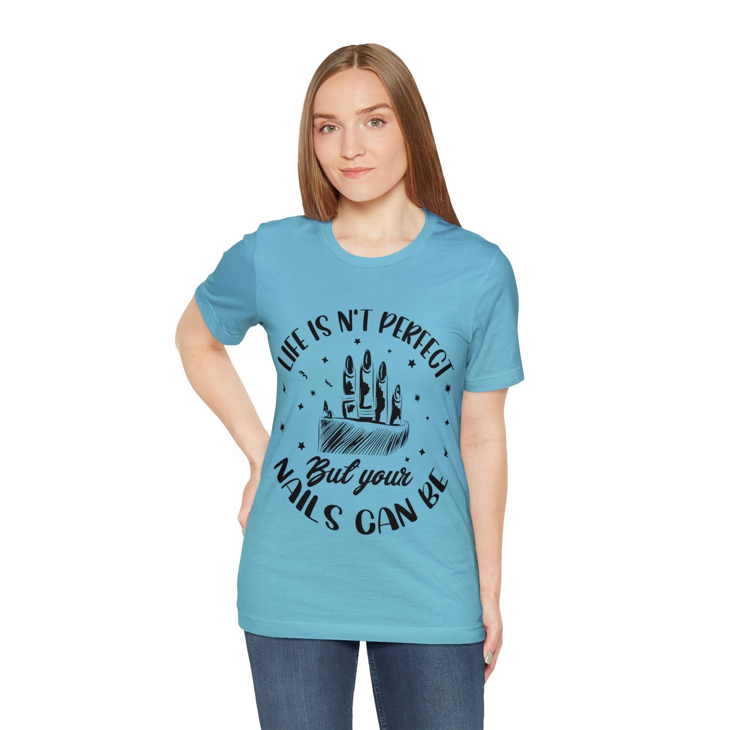 "Life Isn't Perfect But Your Nails Can Be" Unisex Jersey Short Sleeve Tee