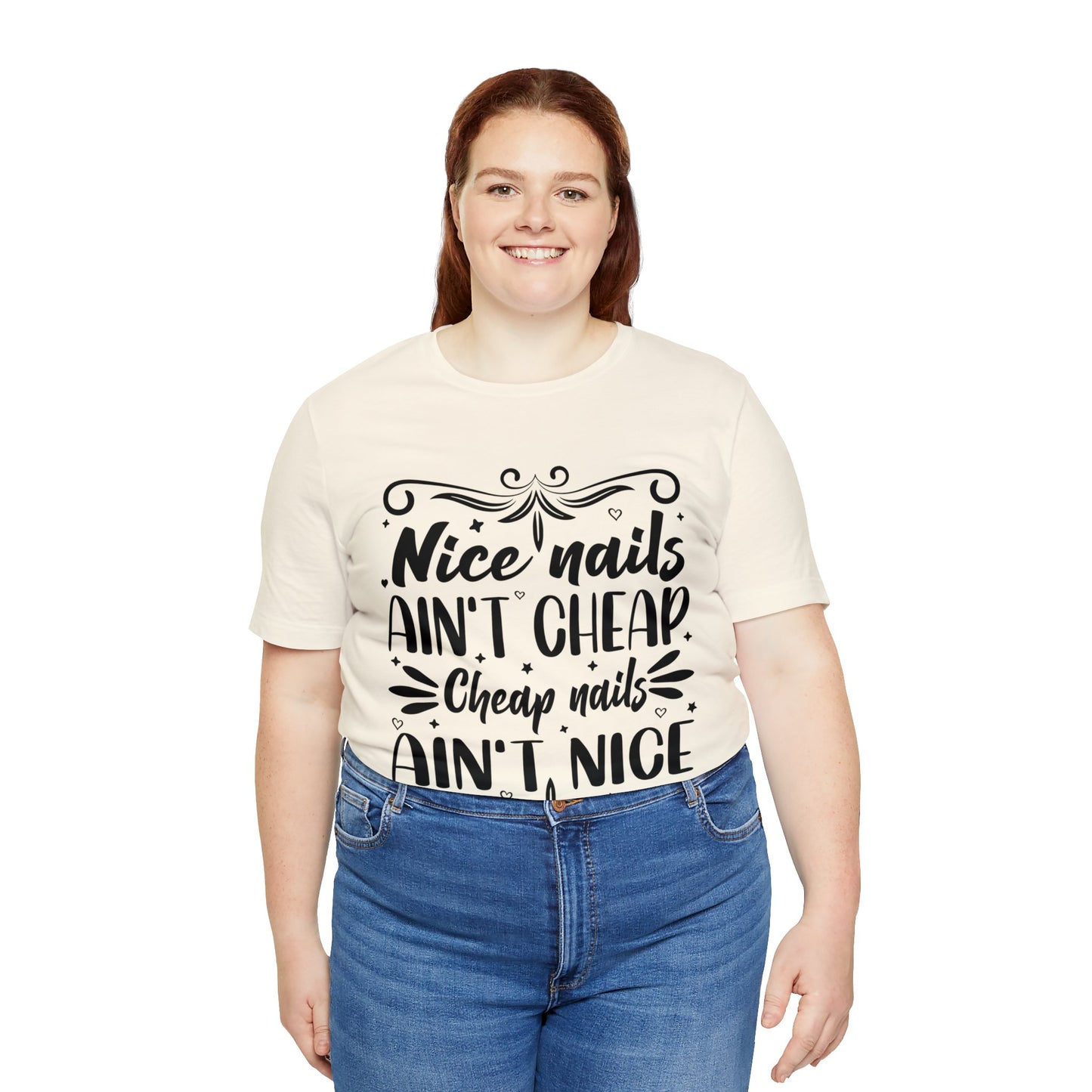 "Nice Nails Ain't Cheap. Cheap Nails Ain't Nice." Bold Text Graphic Cotton Unisex Jersey Short Sleeve Tee