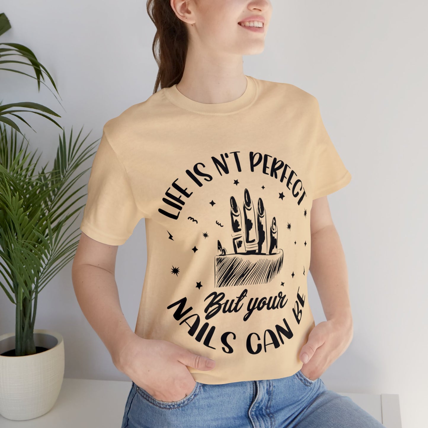 "Life Isn't Perfect But Your Nails Can Be" Unisex Jersey Short Sleeve Tee