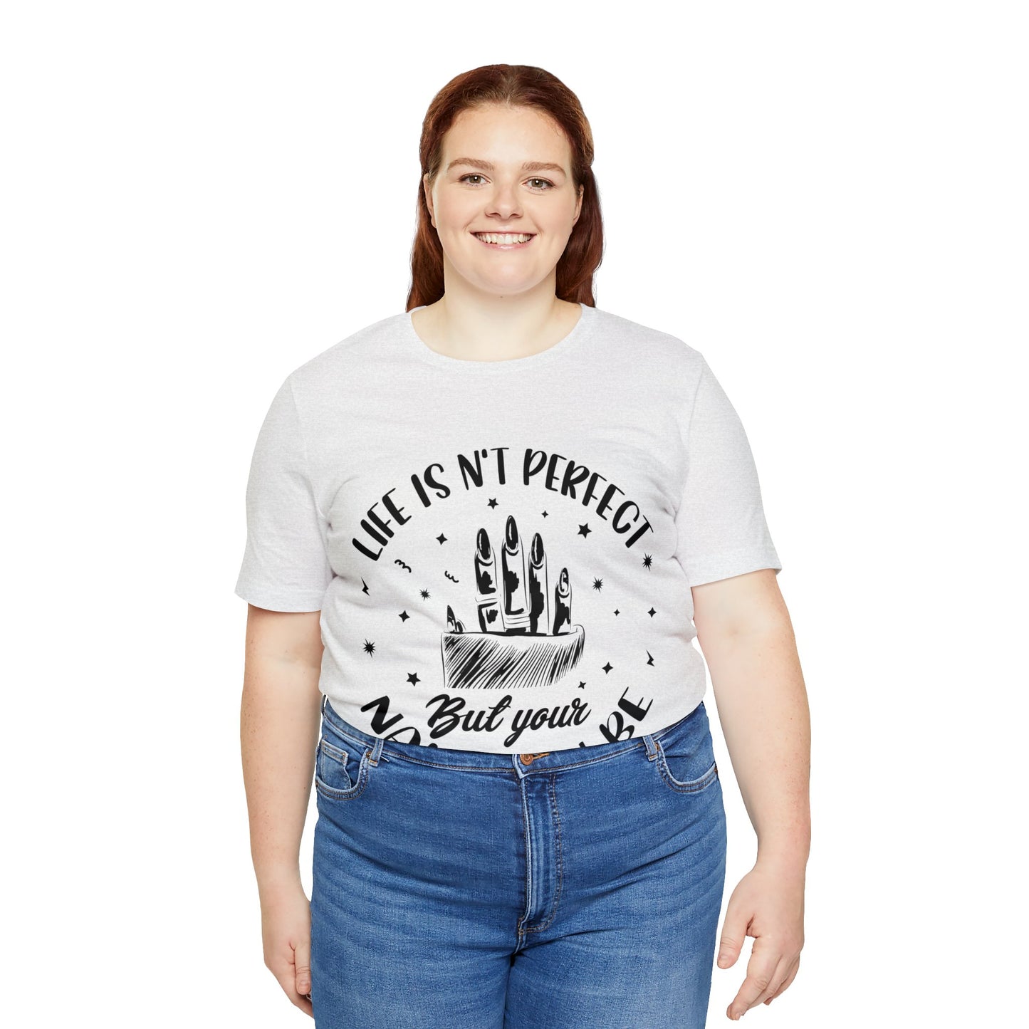 "Life Isn't Perfect But Your Nails Can Be" Unisex Jersey Short Sleeve Tee