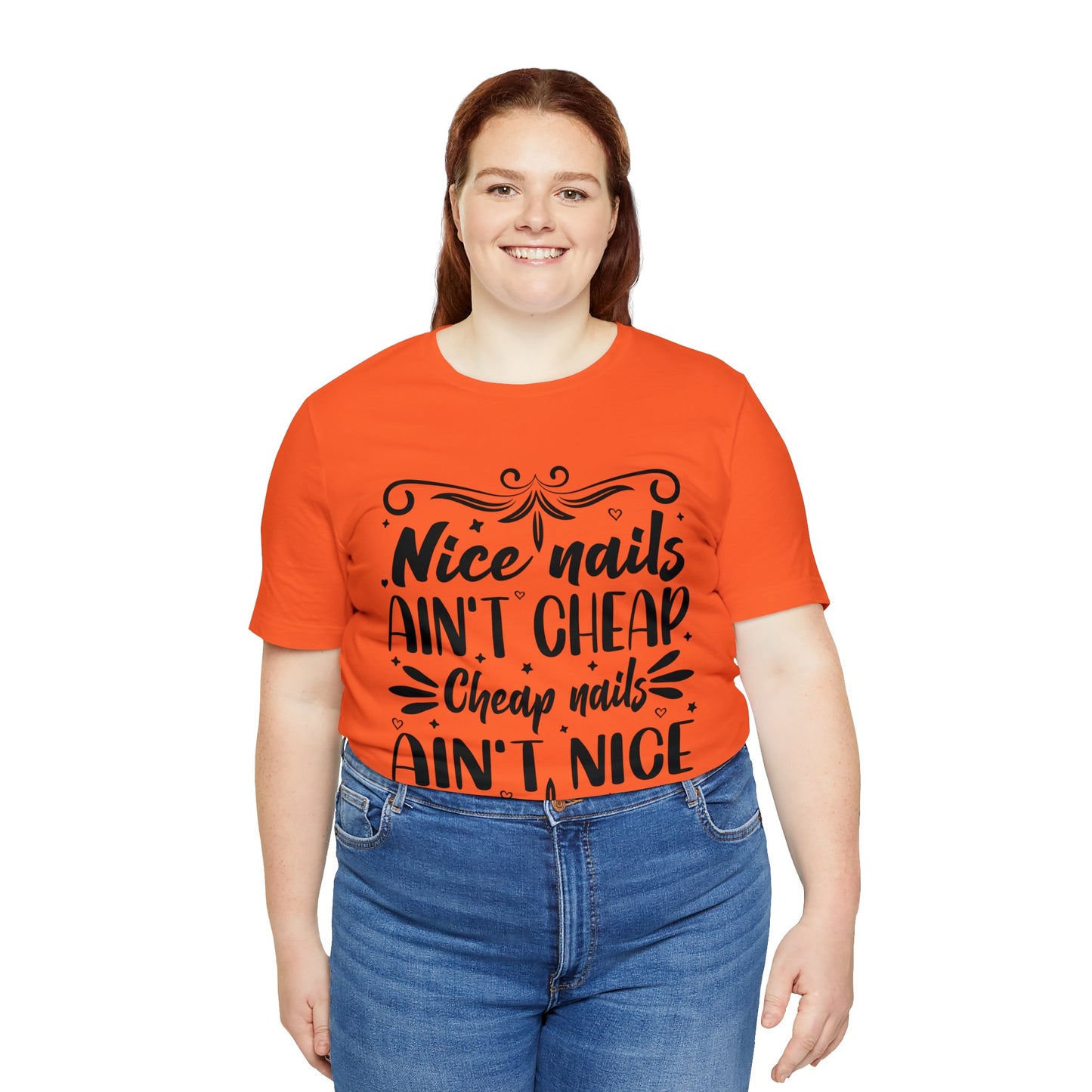 "Nice Nails Ain't Cheap. Cheap Nails Ain't Nice." Bold Text Graphic Cotton Unisex Jersey Short Sleeve Tee