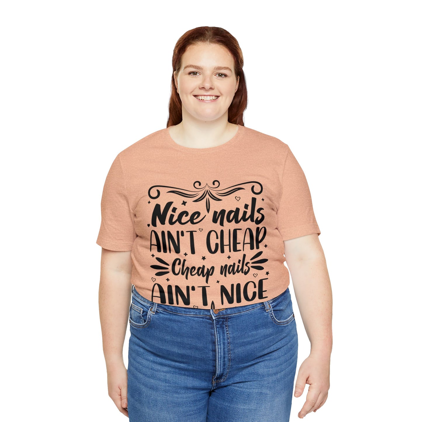 "Nice Nails Ain't Cheap. Cheap Nails Ain't Nice." Bold Text Graphic Cotton Unisex Jersey Short Sleeve Tee