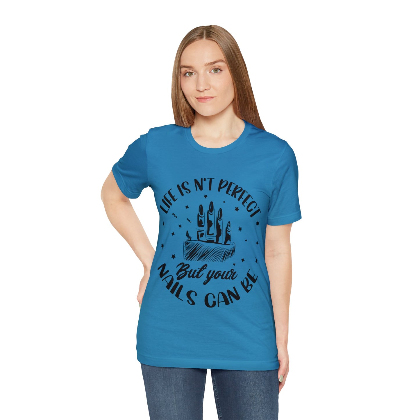 "Life Isn't Perfect But Your Nails Can Be" Unisex Jersey Short Sleeve Tee