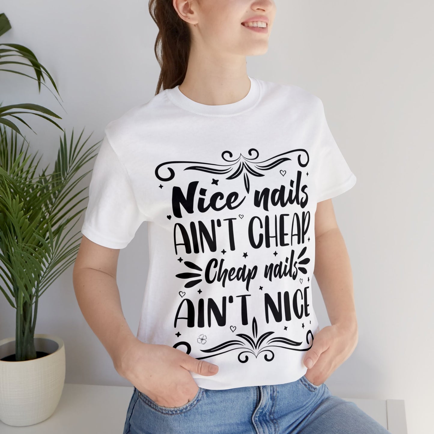 "Nice Nails Ain't Cheap. Cheap Nails Ain't Nice." Bold Text Graphic Cotton Unisex Jersey Short Sleeve Tee