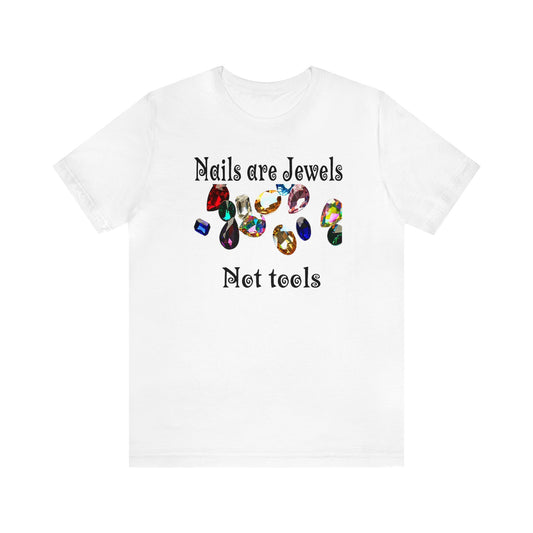 "Nails are Jewels Not Tools" Classic Tee