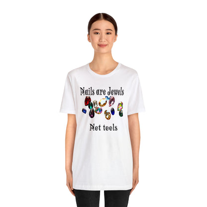 "Nails are Jewels Not Tools" Classic Tee